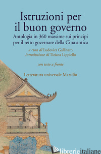 ISTRUZIONI PER IL BUON GOVERNO. ANTOLOGIA IN 360 MASSIME SUI PRINCIPI PER IL RET - GALLINARO L. (CUR.)