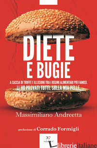DIETE E BUGIE. A CACCIA DI TRUFFE E ILLUSIONI TRA I REGIMI ALIMENTARI PIU' FAMOS - ANDREETTA MASSIMILIANO