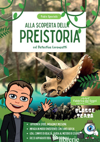 ALLA SCOPERTA DELLA PREISTORIA CON IL DETECTIVE LORENZETTI. INDAGA, AFFRONTA MIS - SPECIALE FABIO