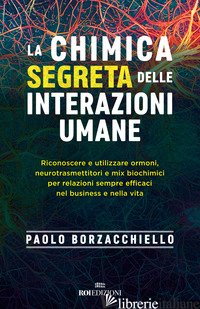CHIMICA SEGRETA DELLE INTERAZIONI UMANE. RICONOSCERE E UTILIZZARE ORMONI, NEUROT - BORZACCHIELLO PAOLO