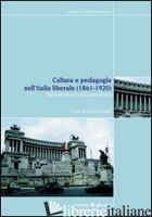 CULTURA E PEDAGOGIA NELL'ITALIA LIBERALE (1860-1921). DAL POSITIVISMO AL NAZIONA - CAMBI FRANCO