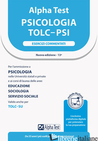 ALPHA TEST. PSICOLOGIA. TOLC-PSI. ESERCIZI COMMENTATI. CON MYDESK - VOTTARI GIUSEPPE; TAGLIAFERRI SILVIA; BORGONOVO PAOLA; LANZONI FAUSTO; PROVASI S