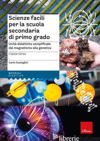 SCIENZE FACILI PER LA SCUOLA SECONDARIA DI PRIMO GRADO. UNITA' DIDATTICHE SEMPLI - SCATAGLINI CARLO