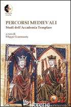 PERCORSI MEDIEVALI. STUDI DELL'ACCADEMIA TEMPLARE - GRAMMAUTA F. (CUR.)