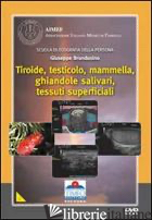 ECOGRAFIA. TIROIDE, TESTICOLO, MAMMELLA, GHIANDOLE SALIVARI, TESSUTI. DVD - BRUNDUSINO GIUSEPPE