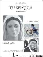 TU SEI QUI!!! - BELOTTI MARIA GABRIELLA
