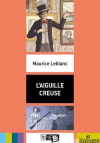 AIGUILLE CREUSE. LIVELLO A2. EDIZ. PER LA SCUOLA. CON FILE AUDIO PER IL DOWNLOAD - LEBLANC MAURICE