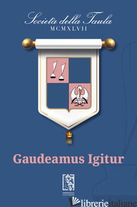 GAUDEAMUS IGITUR - LA SOCIETA' DELLA TAULA