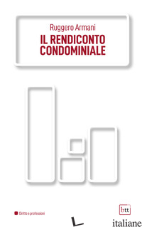 RENDICONTO CONDOMINIALE (IL) - ARMANI RUGGERO
