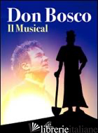 DON BOSCO MUSICAL. CON LIBRO - OLIVA ACHILLE; ALISCIONI ALESSANDRO