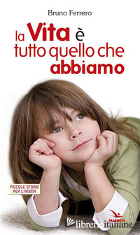 VITA E' TUTTO QUELLO CHE ABBIAMO (LA) - FERRERO BRUNO