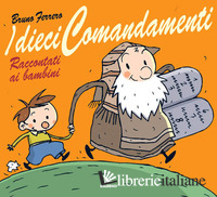 DIECI COMANDAMENTI RACCONTATI AI BAMBINI (I) - FERRERO BRUNO
