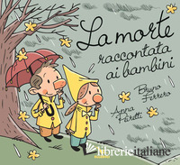 MORTE RACCONTATA AI BAMBINI (LA) - FERRERO BRUNO; PEIRETTI ANNA; PEIRETTI ANNA