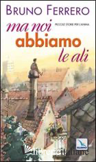 MA NOI ABBIAMO LE ALI - FERRERO BRUNO