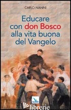 EDUCARE CON DON BOSCO ALLA VITA BUONA DEL VANGELO - NANNI CARLO
