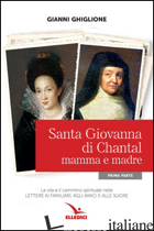 SANTA GIOVANNA DI CHANTAL. VOL. 1: MAMMA E MADRE - GHIGLIONE GIANNI