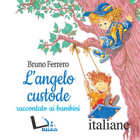 ANGELO CUSTODE RACCONTATO AI BAMBINI (L') - FERRERO BRUNO; PAVESIO VITTORIO