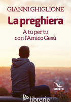 PREGHIERA (LA) - GHIGLIONE GIANNI