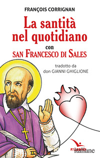 SANTITA' NEL QUOTIDIANO CON SAN FRANCESCO DI SALES (LA) - CORRIGNAN