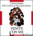 VENITE CON ME. CATECHISMO PER L'INIZIAZIONE CRISTIANA DEI FANCIULLI (8-10 ANNI) - CONFERENZA EPISCOPALE ITALIANA (CUR.)