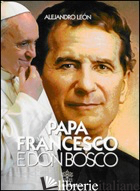 PAPA FRANCESCO E DON BOSCO - LEON ALEJANDRO