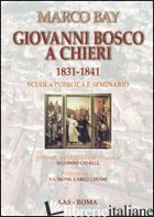 GIOVANNI BOSCO A CHIERI 1831-1841. SCUOLA PUBBLICA E SEMINARIO - BAY MARCO