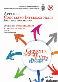 GIOVANI E SCELTE DI VITA. PROSPETTIVE EDUCATIVE. ATTI DEL CONGRESSO INTERNAZIONA - SPIGA M. T. (CUR.)