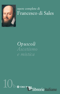 OPUSCOLI. ASCETISMO E MISTICA - FRANCESCO DI SALES (SAN); MANCUSO M. (CUR.)