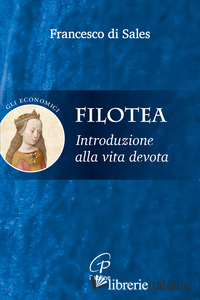 FILOTEA. INTRODUZIONE ALLA VITA DEVOTA - FRANCESCO DI SALES (SAN); BALBONI R. (CUR.)
