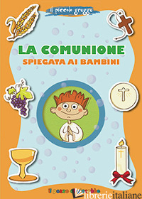 COMUNIONE SPIEGATA AI BAMBINI. IL PICCOLO GREGGE (LA) - MAGNI AURORA; MAGNI AURORA