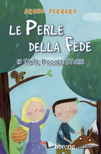 PERLE DELLA FEDE IN TANTE PICCOLE STORIE (LE) - FERRERO BRUNO
