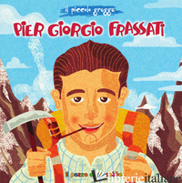 PIER GIORGIO FRASSATI. EDIZ. ILLUSTRATA - MARCECA FRANCESCA