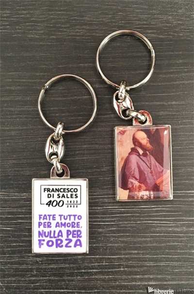 PORTACHIAVE S. FRANCESCO DI SALES - "FATE TUTTO PER AMORE NULLA PER FORZA" - 
