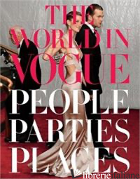 WORLD IN VOGUE PEOPLE PARTIES PLACES - HAMISH BOWLES