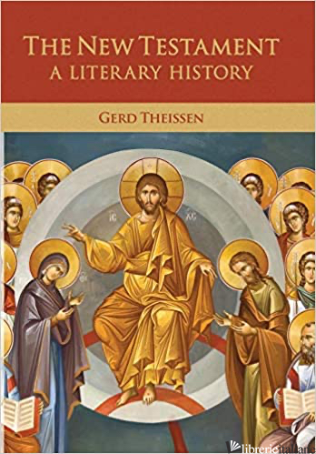 NEW TESTAMENT A LITERARY HISTORY - THEISSEN GERD