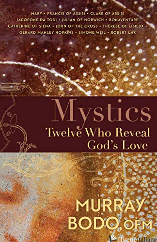 MYSTICS: TWELVE WHO REVEAL GOD'S LOVE - BODO MURRAY