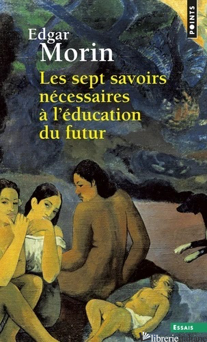 LES SEPT SAVOIRS NECESSAIRES A L'EDUCATION DU FUTUR - MORIN EDGAR