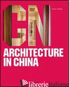 ARCHITECTURE IN CHINA. EDIZ. ITALIANA - JODIDIO PHILIP