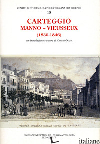 CARTEGGIO (1830-1846) - MANNO GIUSEPPE; VIEUSSEUX GIAMPIETRO; NADA N. (CUR.)