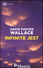 INFINITE JEST - WALLACE DAVID FOSTER
