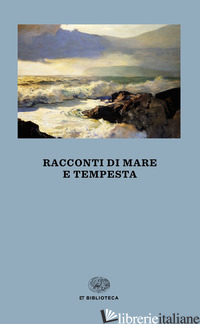 RACCONTI DI MARE E TEMPESTA - DELORENZO C. (CUR.)