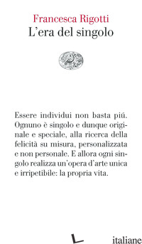 ERA DEL SINGOLO (L') di RIGOTTI FRANCESCA