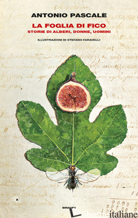 FOGLIA DI FICO. STORIE DI ALBERI, DONNE, UOMINI (LA) di PASCALE ANTONIO