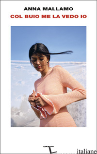 COL BUIO ME LA VEDO IO di MALLAMO ANNA