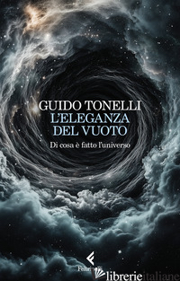 ELEGANZA DEL VUOTO. DI COSA E' FATTO L'UNIVERSO (L') di TONELLI GUIDO