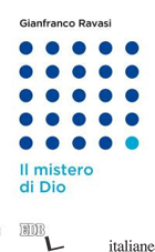 MISTERO DI DIO (IL) - RAVASI GIANFRANCO
