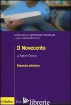 STORIA DELLA LETTERATURA ITALIANA. VOL. 6: IL NOVECENTO - CASADEI ALBERTO; BATTISTINI A. (CUR.)