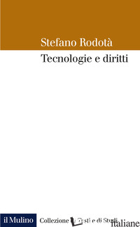 TECNOLOGIE E DIRITTI di RODOTA' STEFANO; ALPA G. (CUR.); MARELLA M. R. (CUR.); MARINI G. (CUR.); RESTA G