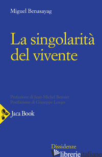 SINGOLARITA' DEL VIVENTE (LA) - BENASAYAG MIGUEL