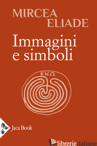 IMMAGINI E SIMBOLI di ELIADE MIRCEA